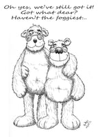 Two ageing teddy bears in glasses with arms around each other, drawn in balck and white with the caption "Oh yes we've still got it." "Got what dear?" " Haven't the foggiest."