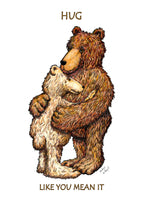 Hug Like You Mean It...  Sometimes a gentle hug just won't do. Two brown bears hugging, greeting card